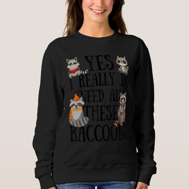 Raccoon Quote  Yes I Really Do Need All These Racc T Shirt (Framsida)
