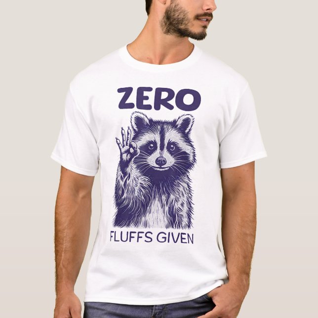 Raccoon Zero Fluffs Given Sayings Sarcastic  T Shirt (Framsida)