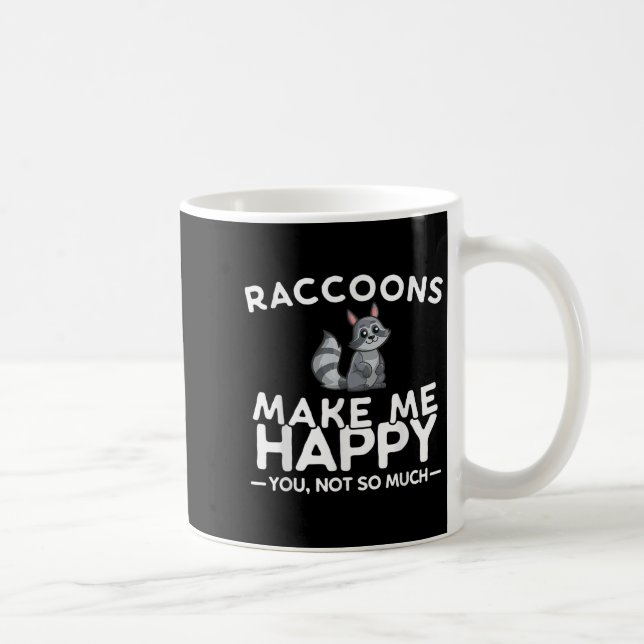 Raccoons Make Me Happy You Not So Much Funny Racco Kaffemugg (Höger)