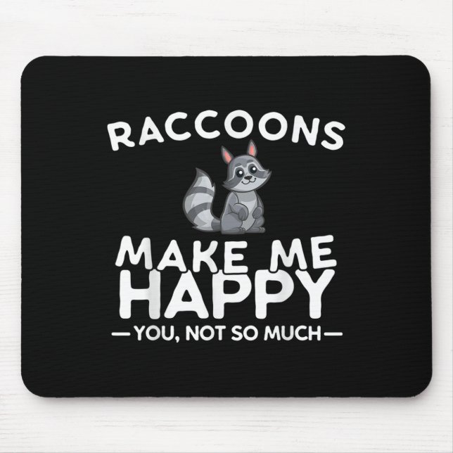 Raccoons Make Me Happy You Not So Much Funny Racco Musmatta (Framsidan)
