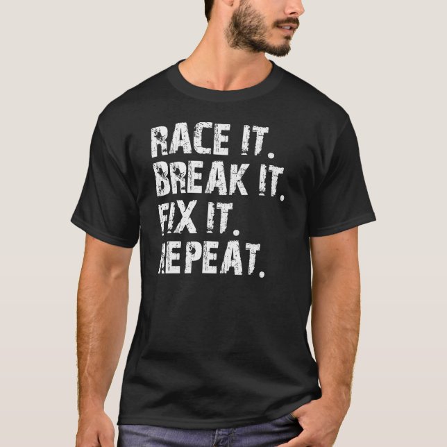 RACE-BREAK-FIX-REPEAT T-SHIRT (Framsida)