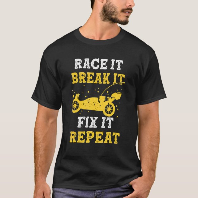 Race It Break It Fix It Repeat Rc Car  Racing Quot T Shirt (Framsida)