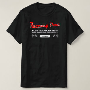 Raceway Park, Blue Island/Calumet Park, Illinois T Shirt