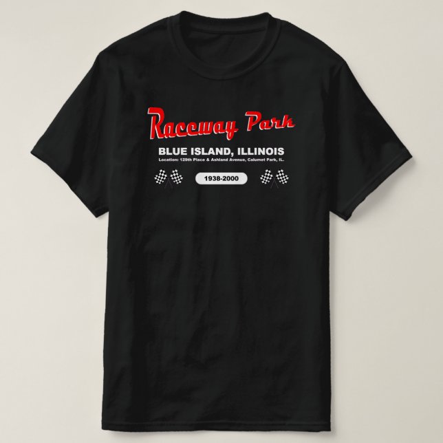 Raceway Park, Blue Island/Calumet Park, Illinois T Shirt (Design framsida)