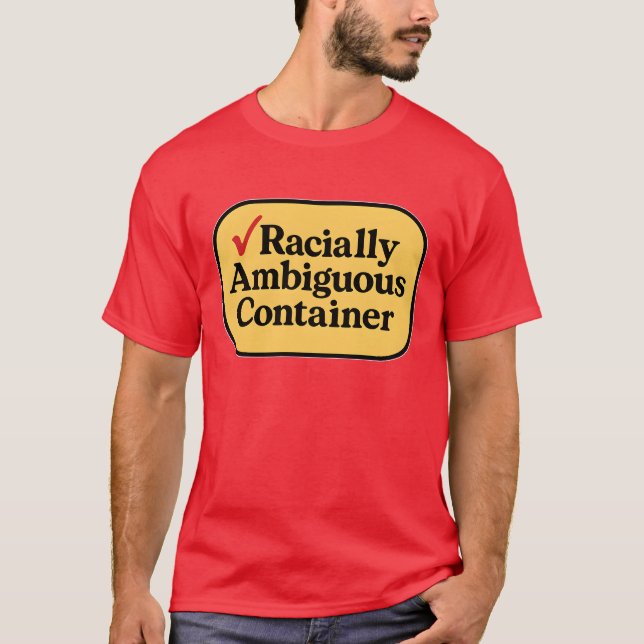 Racially Ambiguous Container T Shirt (Framsida)