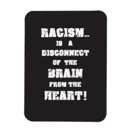 "Racism Disconnect Brain from Heart" Magnet