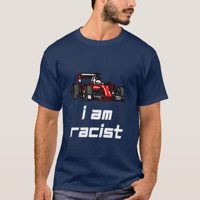 RACIST TÄVLING ÄLSKARE RACER FUNNY T SHIRT (Framsida)