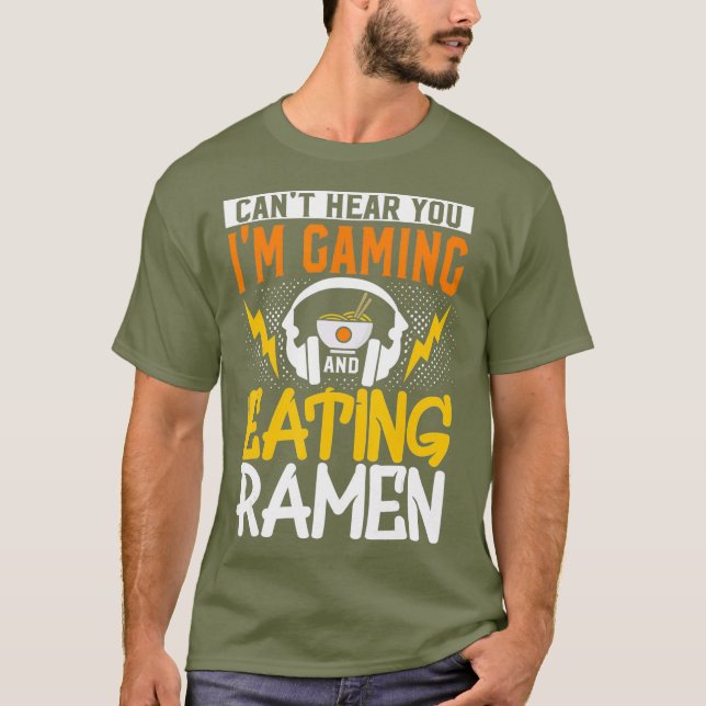 Räck höra dig spela spel och äta ramenspel t shirt (Framsida)