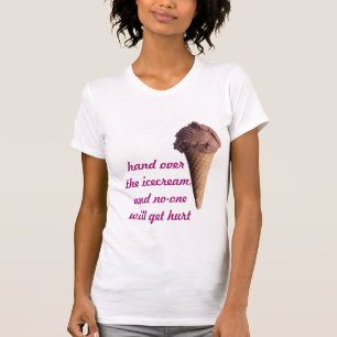 Räcka över glassen, och ska no-en får men t shirt