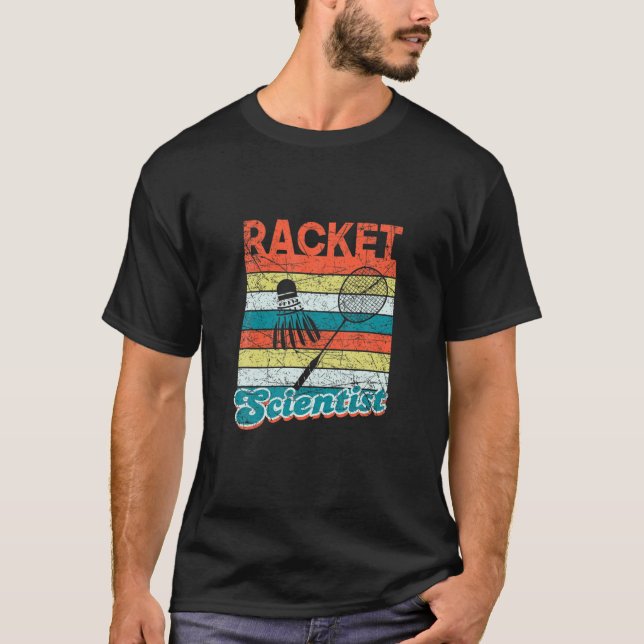 Racket Scientist Funny Badminton Player Shuttlecoc T Shirt (Framsida)