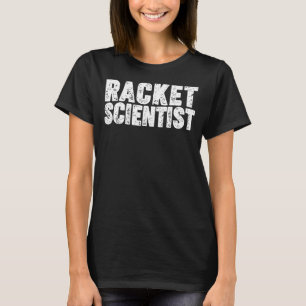 Racket Scientist T Shirt