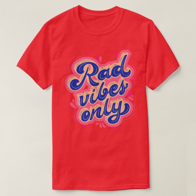 Rad Vibes Only 80's Positive Message Motivation  T Shirt (Design framsida)