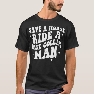 Rädda en häst Ride A Blue Collar Man-familjen T Shirt