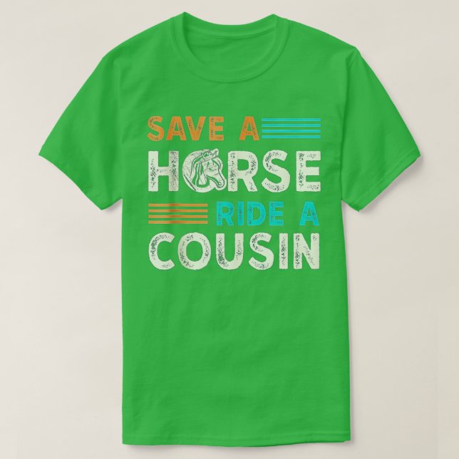 Rädda en häst Ride A Cousin T Shirt (Design framsida)
