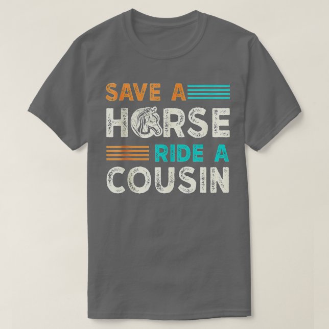 Rädda en häst Ride A Cousin T Shirt (Design framsida)