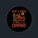 Rädda en häst Ride A Cowboy Funny Rodeo Horseck Ri Knapp<br><div class="desc">Rädda en häst Ride A Cowboy Funny Rodeo Horseck Riding 12</div>
