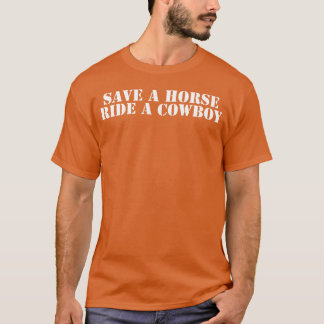 Rädda en häst Ride en Cowboylustig T Shirt