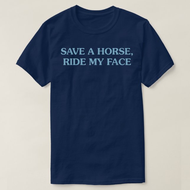 Rädda en häst Ride My Ansikte Funny Costumed T Shirt (Design framsida)
