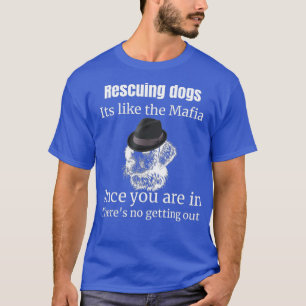 Rädda Hundar som maffian adoptera Hund T Shirt