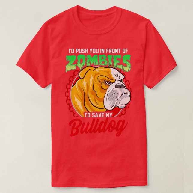 Rädda Min Bulldog Hund Från Zombies T Shirt (Design framsida)