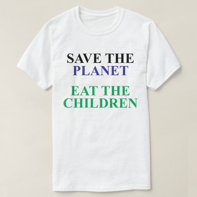 RÄDDA PLANETEN ÄTA BARN T SHIRT (Design framsida)