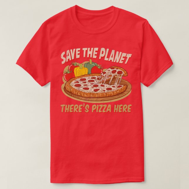 Rädda planeten det finns Pizza här 28685083 T Shirt (Design framsida)