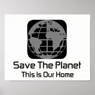 "Rädda planeten, det här är vårt hem" Poster