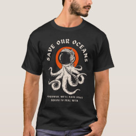 Rädda Våra Hav Roligt Rymd-Bläckfisk Citat T Shirt