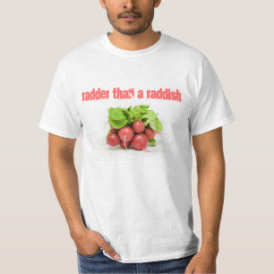 RADDER ÄN A RADDISH TEE SHIRT