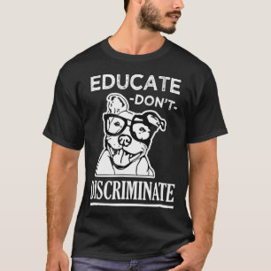 Rädding för att utbilda inte diskriminera allmä t shirt
