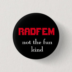 "RADFEM-, inte som den roliga snälla" radikala Knapp