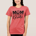 Radiant Mom of the Bride  T Shirt<br><div class="desc">Celebrate her shining moment with this sweet and stylish design made just for the mother of the bride. A perfect touch for bridal showers,  wedding day photos,  or keepsake gifts—because her love lights up the aisle too.</div>