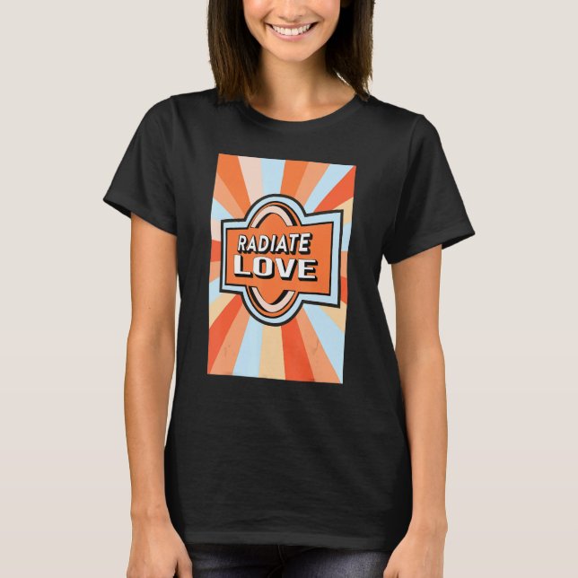Radiate Love rainbow happiness hippies quote 1 T Shirt (Framsida)