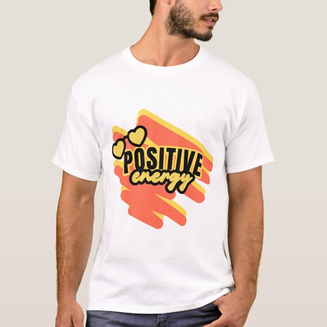 "Radiate Positive Energy!" T Shirt (Framsida)