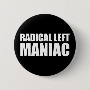 Radical Lämnat Maniac Funny Anti-Trump Knapp