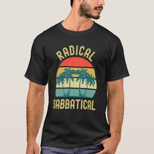 Radical Sabbatical Professor Sabbatical Gap År T Shirt (Framsida)