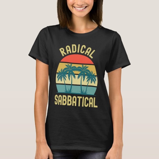 Radical Sabbatical Professor Sabbatical Gap År T Shirt (Framsida)