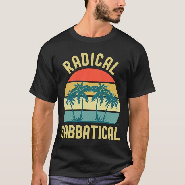 Radical Sabbatical Professor Sabbatical Gap År T Shirt (Framsida)