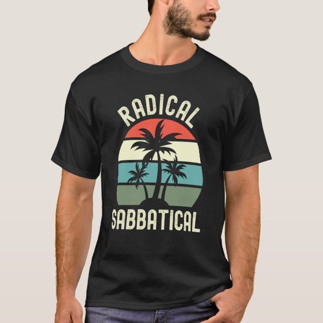 Radical Sabbatical Professor Sabbatical Sabbatical T Shirt (Framsida)