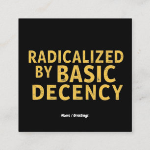 Radicaliserad av Basic Decency Women's Funny T-Shi Fyrkantigt Visitkort