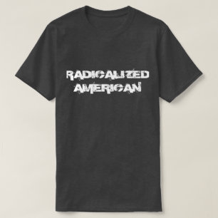 Radicalized American T-Shirt