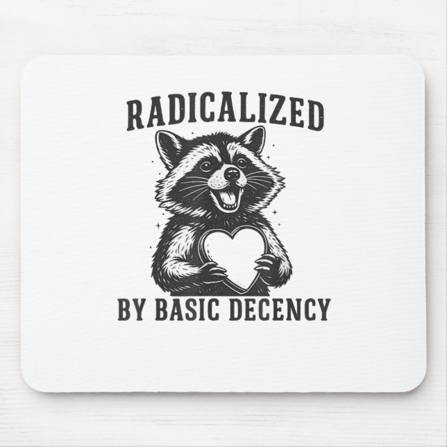 Radicalized By Basic Decency Resistance Funny Racc Musmatta (Framsidan)