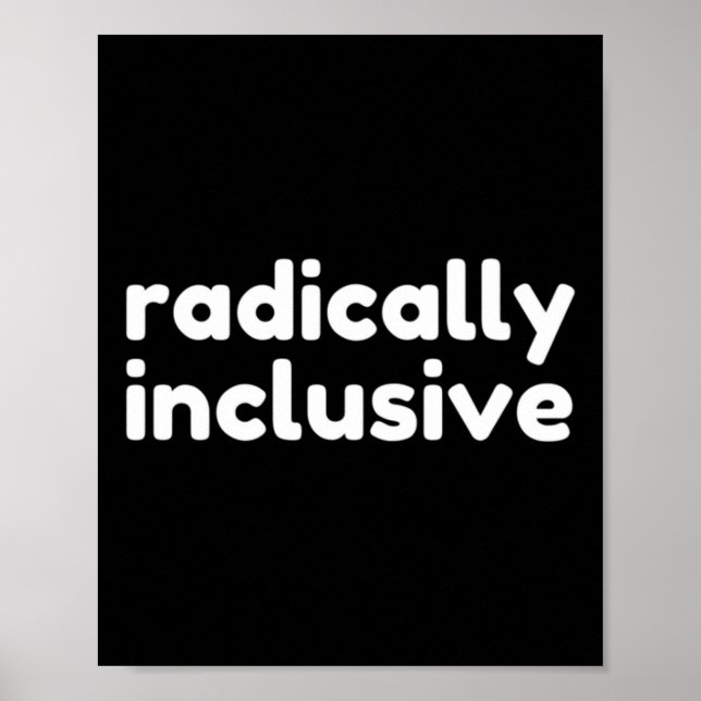 Radically Inclusive Inclusion T Shirt  Poster (Framsidan)