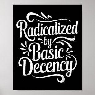Radicate by Basic Decency Funny Protest Women Poster