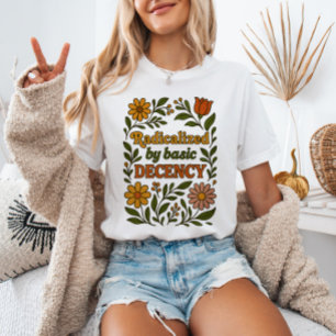 Radicated by Basic Decency Blommigt Anti - Trump T Shirt