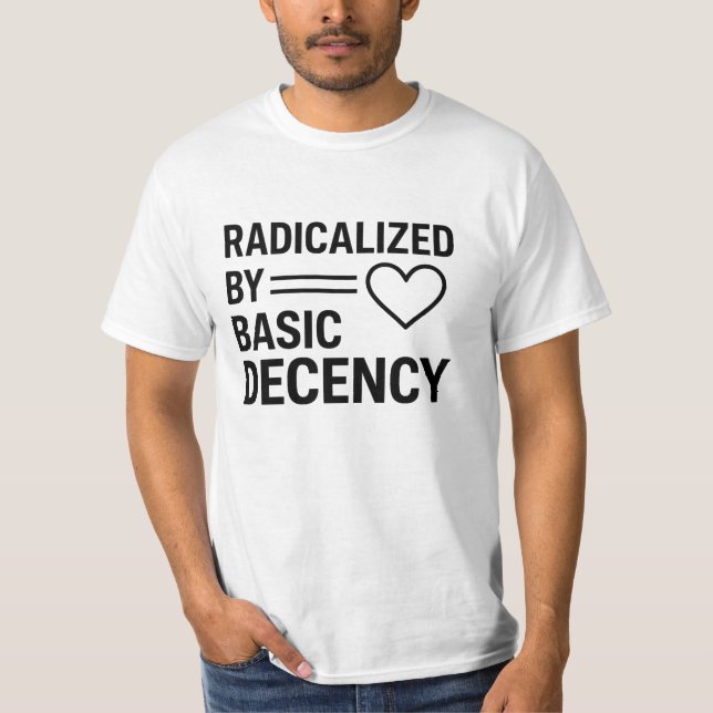 Radicated by Basic Decency Design,Quote Activist T Shirt (Framsida)