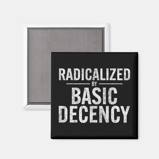 Radicated by Basic Decency Funny Magnet (Front/Back)