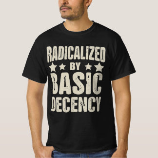 Radicated by Basic Decency Funny T Shirt