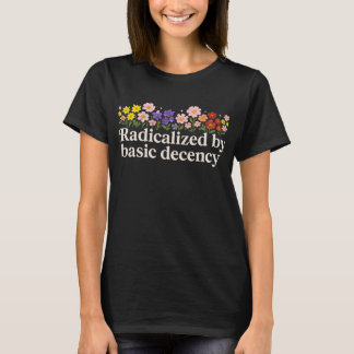 Radicated by Basic Decency Funny T Shirt