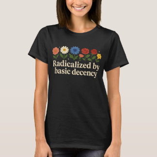 Radicated by Basic Decency Funny T Shirt